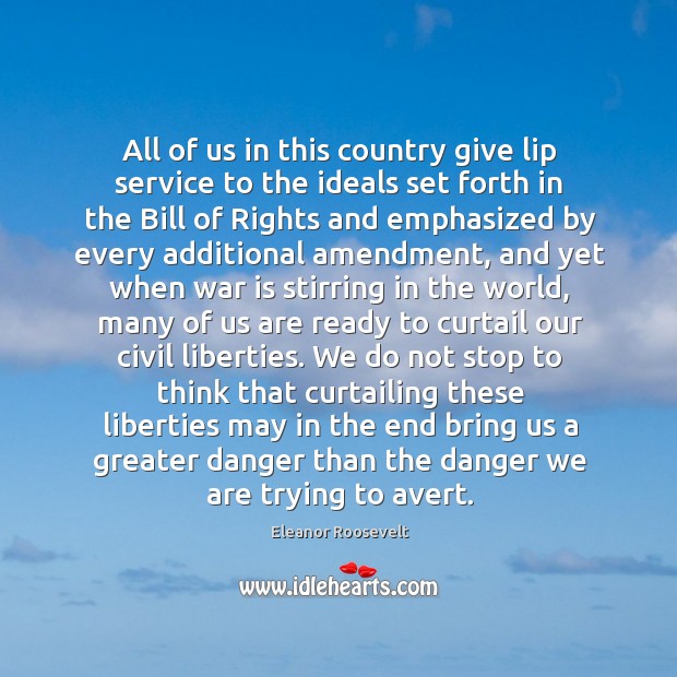 All of us in this country give lip service to the ideals Eleanor Roosevelt Picture Quote