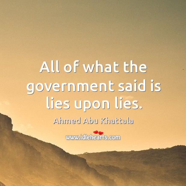 All of what the government said is lies upon lies. Image