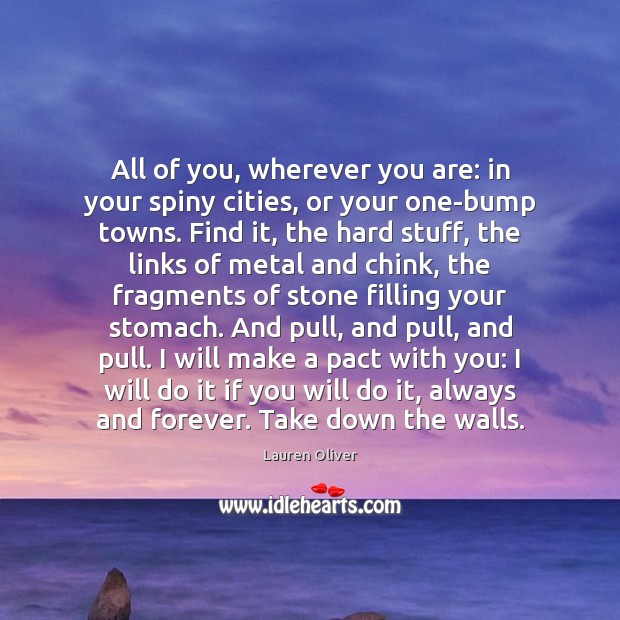All of you, wherever you are: in your spiny cities, or your Image