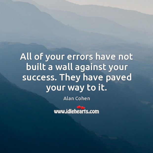 All of your errors have not built a wall against your success. Image