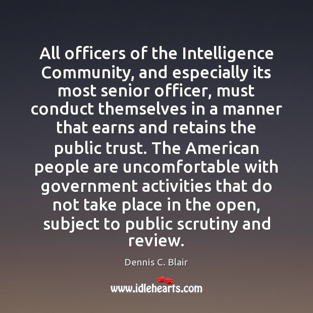 All officers of the Intelligence Community, and especially its most senior officer, Dennis C. Blair Picture Quote