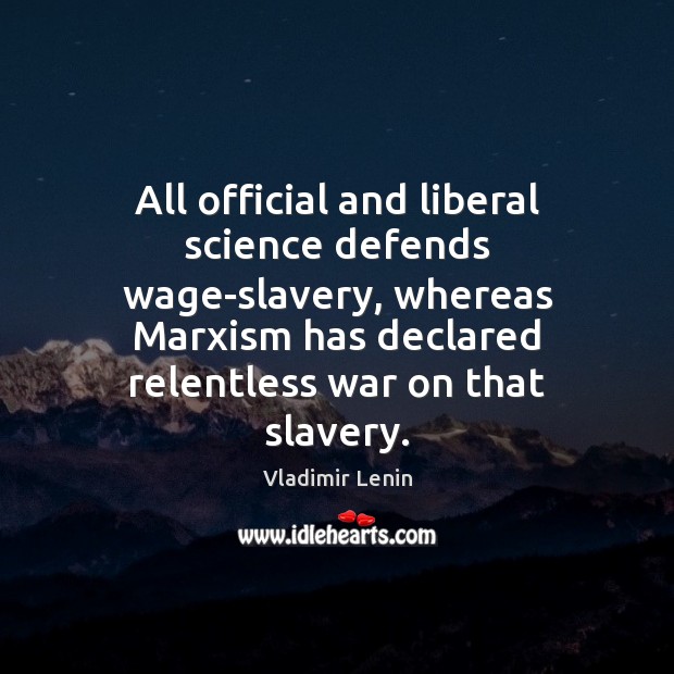 All official and liberal science defends wage-slavery, whereas Marxism has declared relentless Image