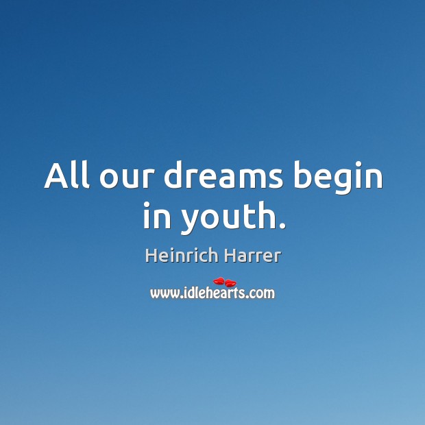 All our dreams begin in youth. Image