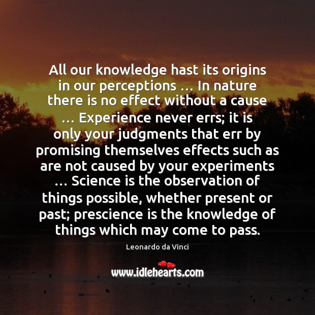 All our knowledge hast its origins in our perceptions … In nature there Science Quotes Image
