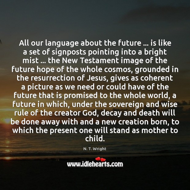 All our language about the future … is like a set of signposts Image