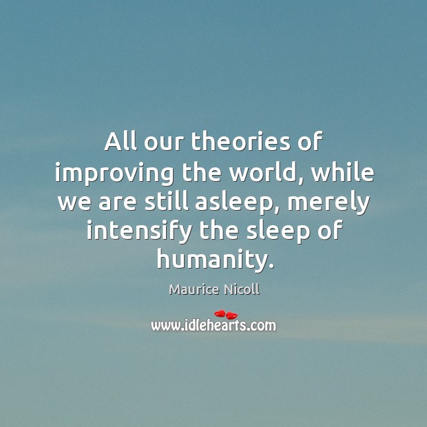 All our theories of improving the world, while we are still asleep, Image