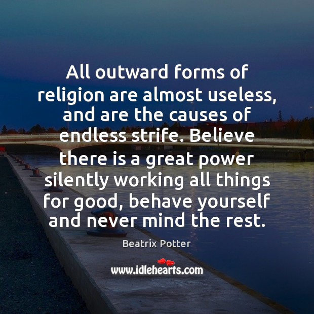 All outward forms of religion are almost useless, and are the causes Image