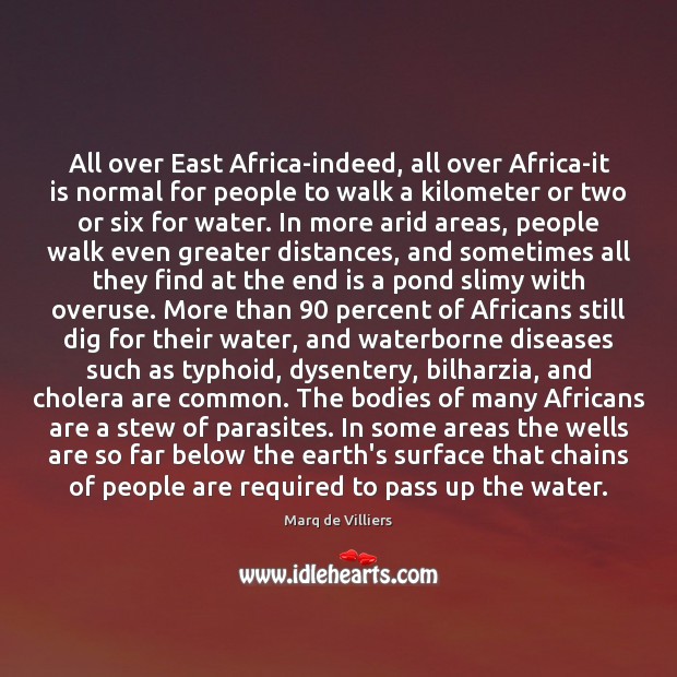 All over East Africa-indeed, all over Africa-it is normal for people to Marq de Villiers Picture Quote