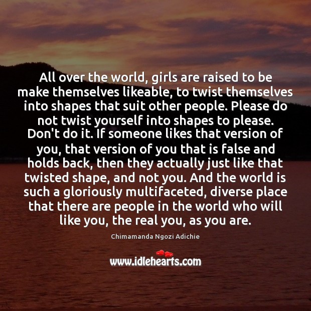 All over the world, girls are raised to be make themselves likeable, Chimamanda Ngozi Adichie Picture Quote