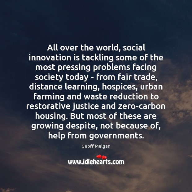 All over the world, social innovation is tackling some of the most Innovation Quotes Image
