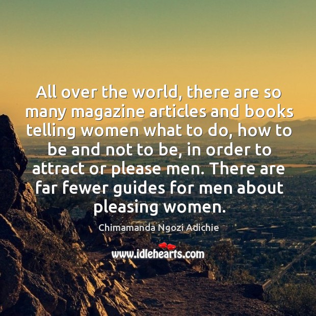 All over the world, there are so many magazine articles and books Chimamanda Ngozi Adichie Picture Quote