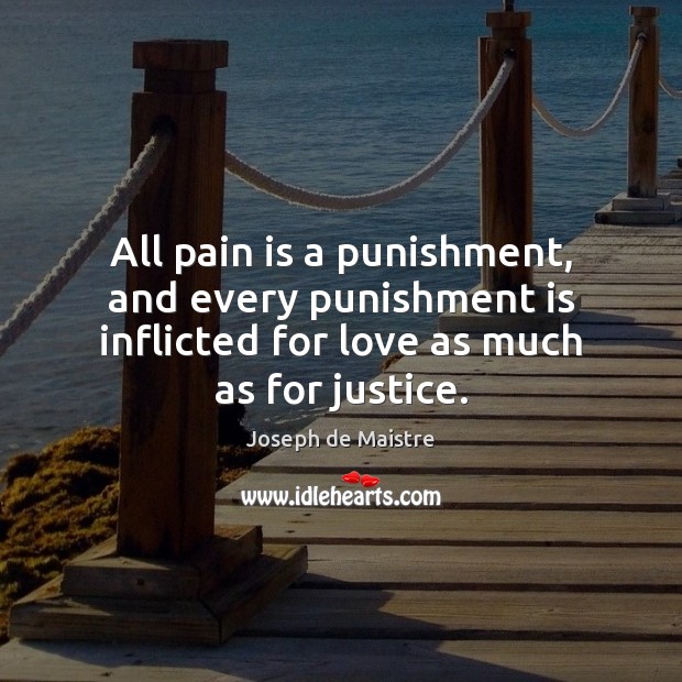 All pain is a punishment, and every punishment is inflicted for love Punishment Quotes Image