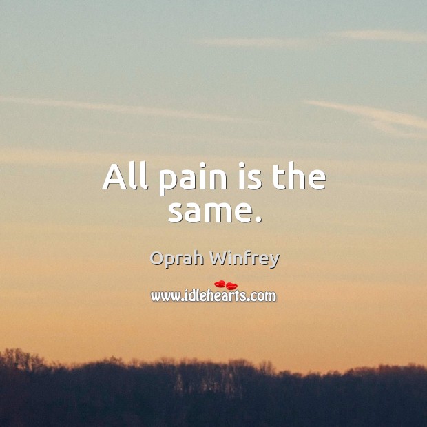 All pain is the same. Image