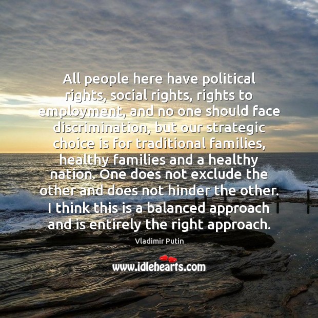 All people here have political rights, social rights, rights to employment, and Vladimir Putin Picture Quote
