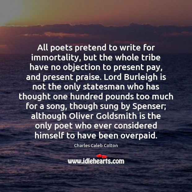 All poets pretend to write for immortality, but the whole tribe have Image