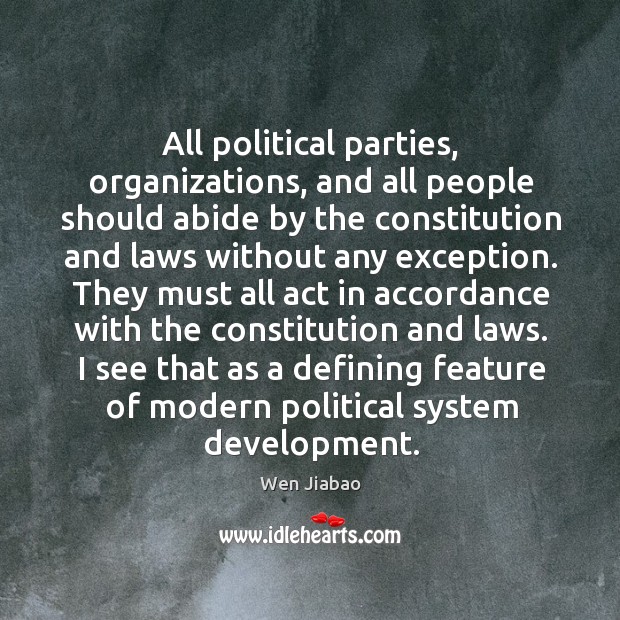 All political parties, organizations, and all people should abide by the constitution Wen Jiabao Picture Quote