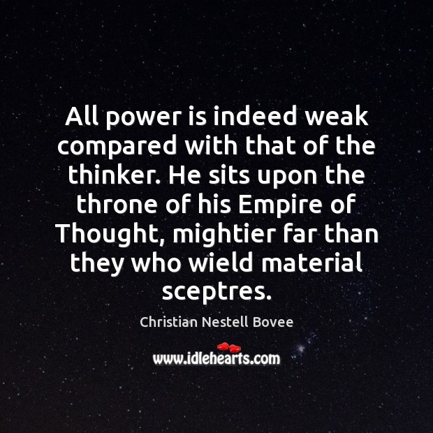 All power is indeed weak compared with that of the thinker. He Image