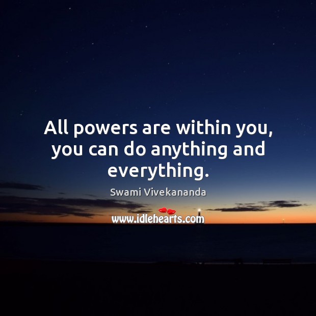 All powers are within you, you can do anything and everything. Swami Vivekananda Picture Quote