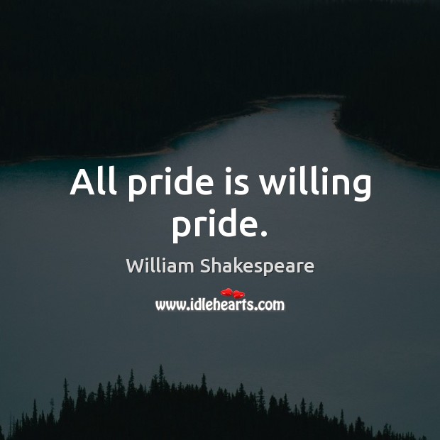 All pride is willing pride. Image