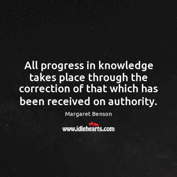 All progress in knowledge takes place through the correction of that which Image