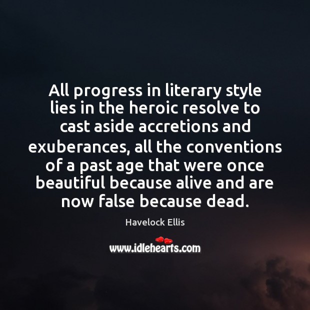All progress in literary style lies in the heroic resolve to cast Image