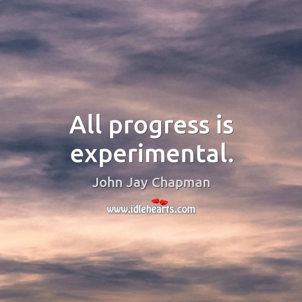 All progress is experimental. Progress Quotes Image