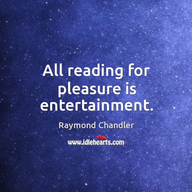 All reading for pleasure is entertainment. Image