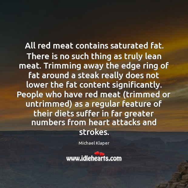 All red meat contains saturated fat. There is no such thing as Image