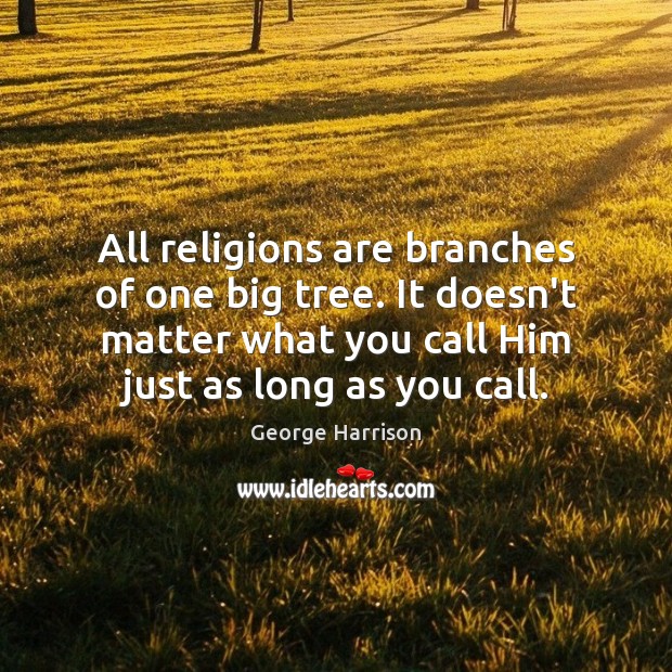 All religions are branches of one big tree. It doesn’t matter what Image
