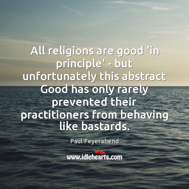 All religions are good ‘in principle’ – but unfortunately this abstract Good Image