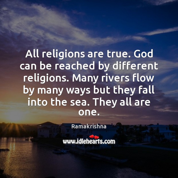 All religions are true. God can be reached by different religions. Many Ramakrishna Picture Quote