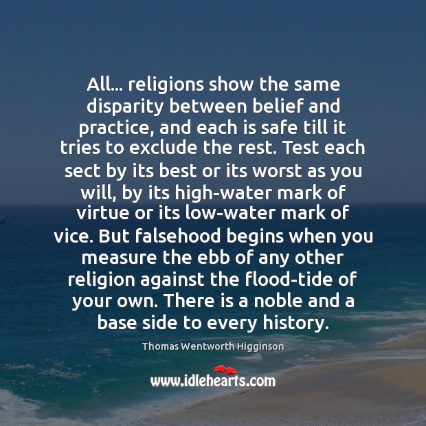 All… religions show the same disparity between belief and practice, and each 