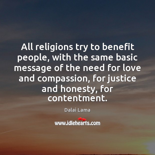 All religions try to benefit people, with the same basic message of Dalai Lama Picture Quote