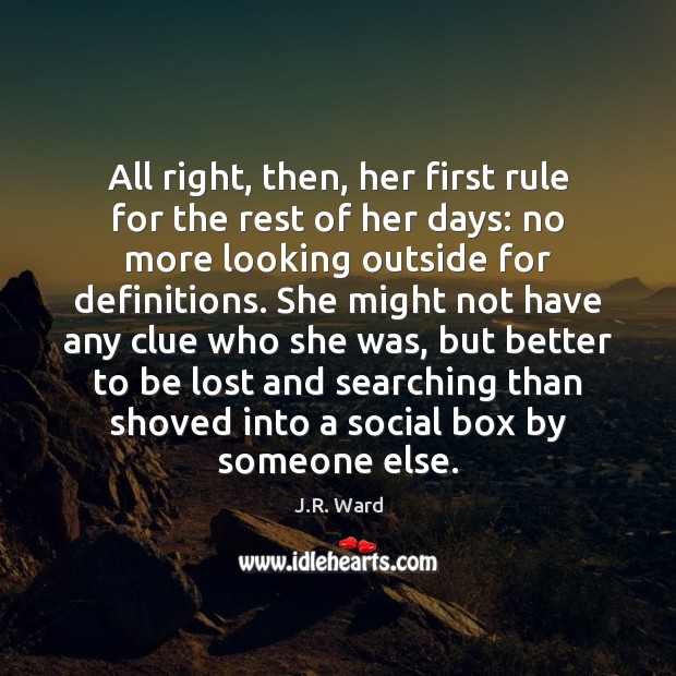All right, then, her first rule for the rest of her days: J.R. Ward Picture Quote