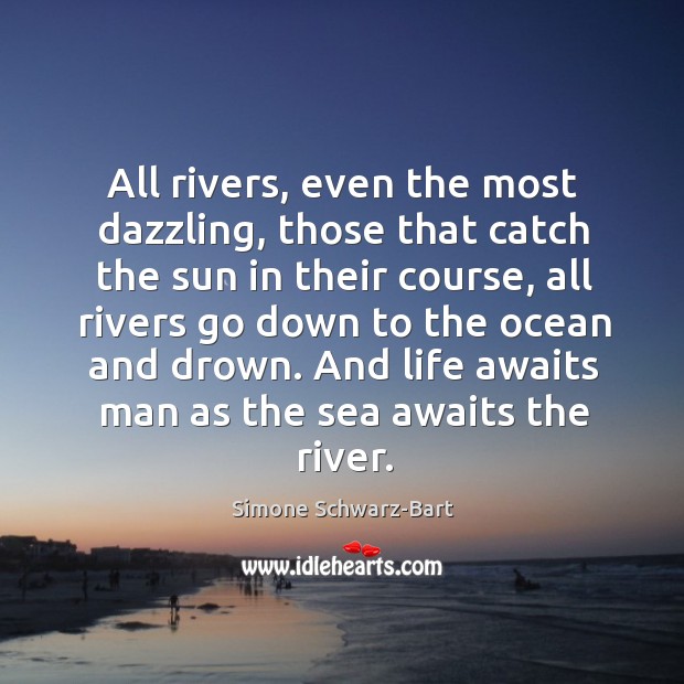 All rivers, even the most dazzling, those that catch the sun in their course Image