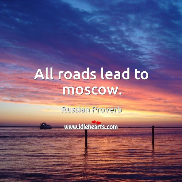 All roads lead to moscow. Russian Proverbs Image