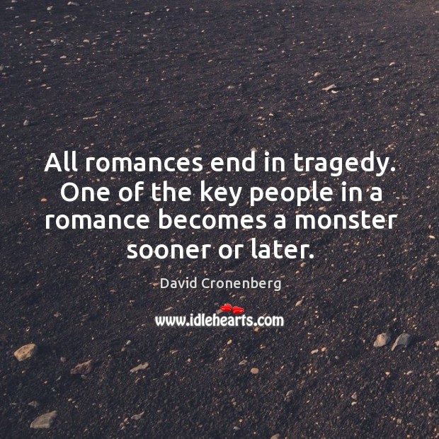 All romances end in tragedy. One of the key people in a Image