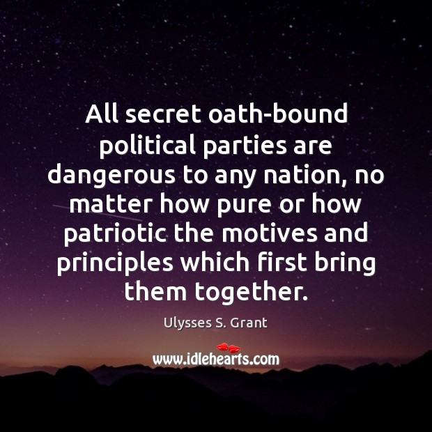 All secret oath-bound political parties are dangerous to any nation, no matter Image