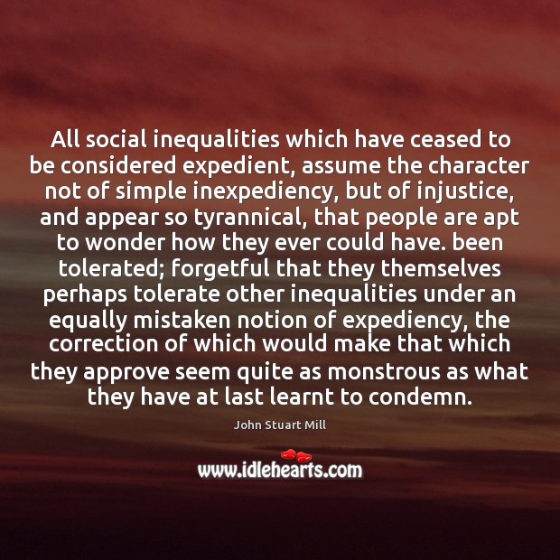 All social inequalities which have ceased to be considered expedient, assume the Image