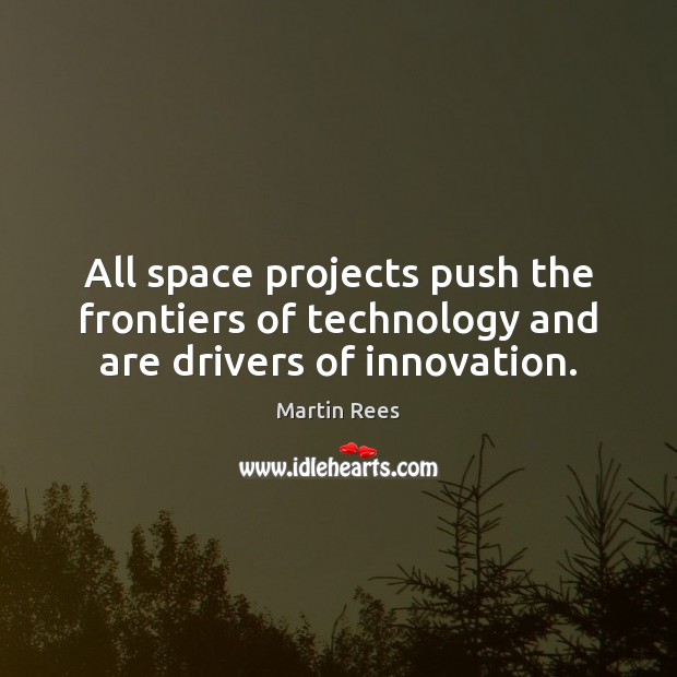 All space projects push the frontiers of technology and are drivers of innovation. Image