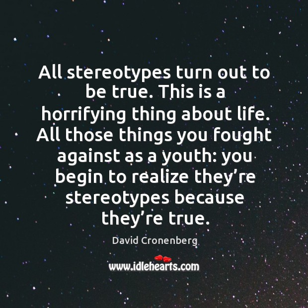 All stereotypes turn out to be true. This is a horrifying thing about life. Image