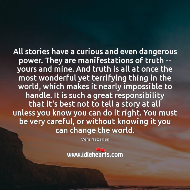 All stories have a curious and even dangerous power. They are manifestations Vera Nazarian Picture Quote
