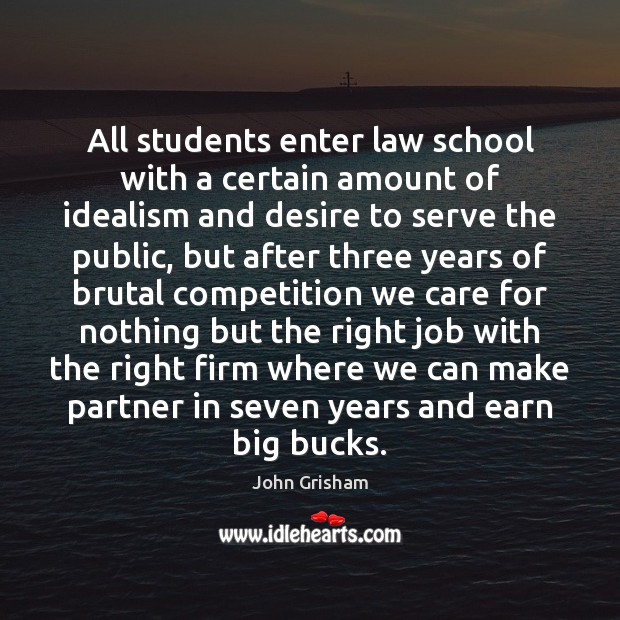All students enter law school with a certain amount of idealism and Image