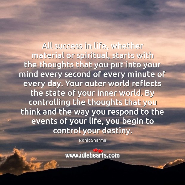 All success in life, whether material or spiritual, starts with the thoughts Rohit Sharma Picture Quote