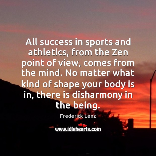 All success in sports and athletics, from the Zen point of view, 
