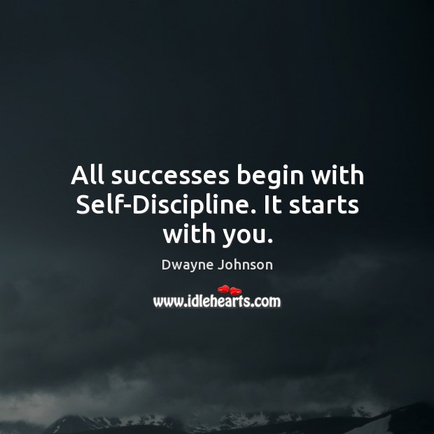 All successes begin with Self-Discipline. It starts with you. Image