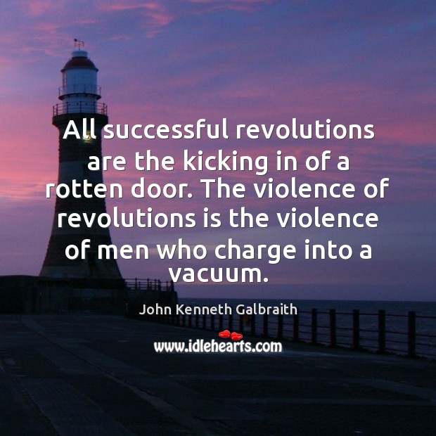 All successful revolutions are the kicking in of a rotten door. The Image