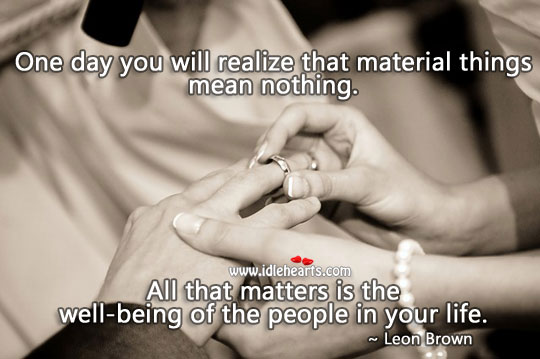All that matters is the well-being of the people in your life. Image