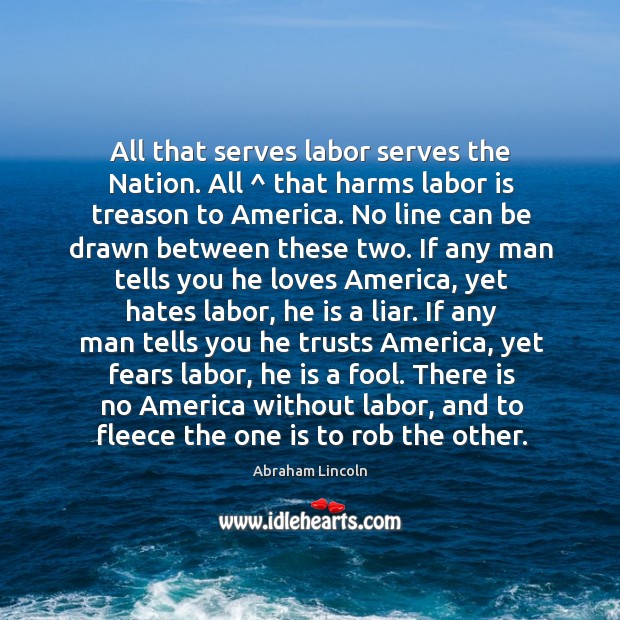 All that serves labor serves the Nation. All ^ that harms labor is Image