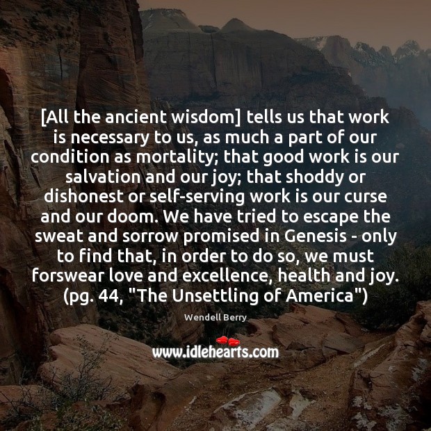 [All the ancient wisdom] tells us that work is necessary to us, Health Quotes Image